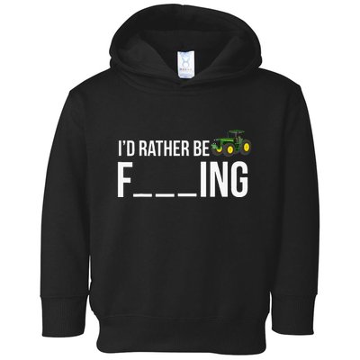 I'd Rather Be Farming Funny Farmer Gift Toddler Hoodie
