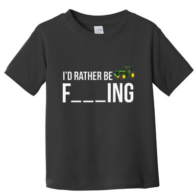 I'd Rather Be Farming Funny Farmer Gift Toddler T-Shirt
