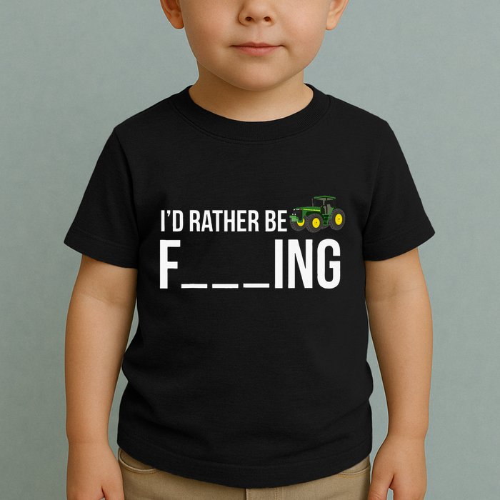 I'd Rather Be Farming Funny Farmer Gift Toddler T-Shirt