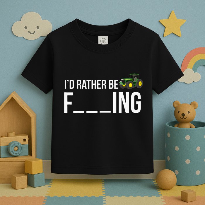 I'd Rather Be Farming Funny Farmer Gift Toddler T-Shirt