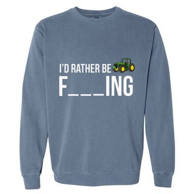 I'd Rather Be Farming Funny Farmer Gift Garment-Dyed Sweatshirt
