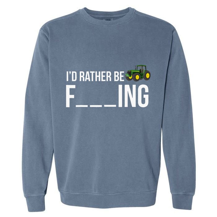 I'd Rather Be Farming Funny Farmer Gift Garment-Dyed Sweatshirt