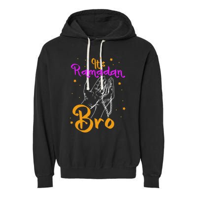 Its Ramadan Bro Mubarak Kareem Muslim Eid Funny Gift Garment-Dyed Fleece Hoodie