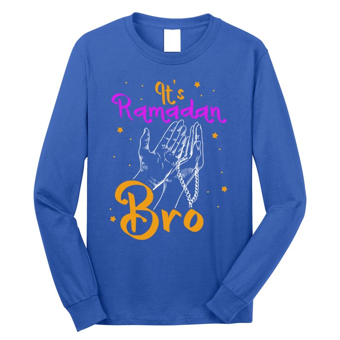 Its Ramadan Bro Mubarak Kareem Muslim Eid Funny Gift Long Sleeve Shirt