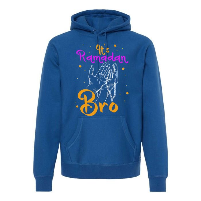 Its Ramadan Bro Mubarak Kareem Muslim Eid Funny Gift Premium Hoodie