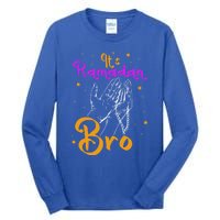 Its Ramadan Bro Mubarak Kareem Muslim Eid Funny Gift Tall Long Sleeve T-Shirt