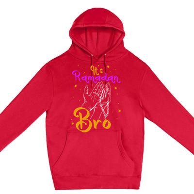 Its Ramadan Bro Mubarak Kareem Muslim Eid Funny Gift Premium Pullover Hoodie