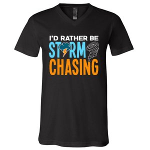 ID Rather Be Storm Chasing Chaser Tornado Hunter Gift V-Neck T-Shirt