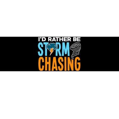 ID Rather Be Storm Chasing Chaser Tornado Hunter Gift Bumper Sticker