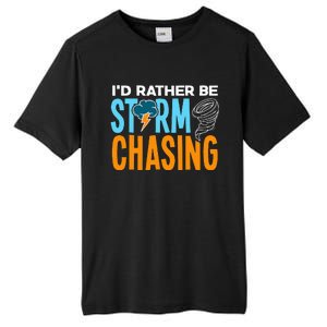 ID Rather Be Storm Chasing Chaser Tornado Hunter Gift Tall Fusion ChromaSoft Performance T-Shirt