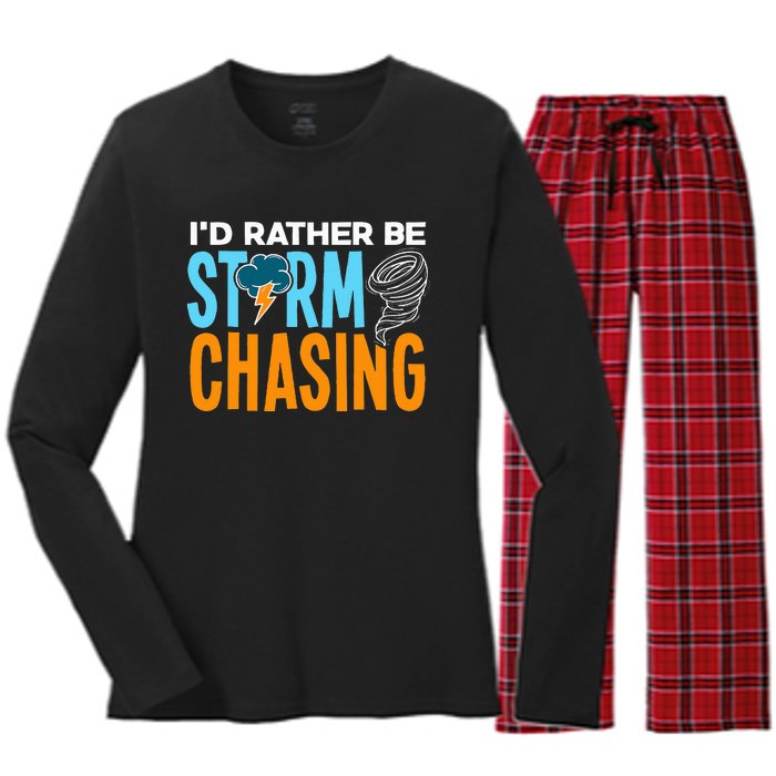 ID Rather Be Storm Chasing Chaser Tornado Hunter Gift Women's Long Sleeve Flannel Pajama Set 