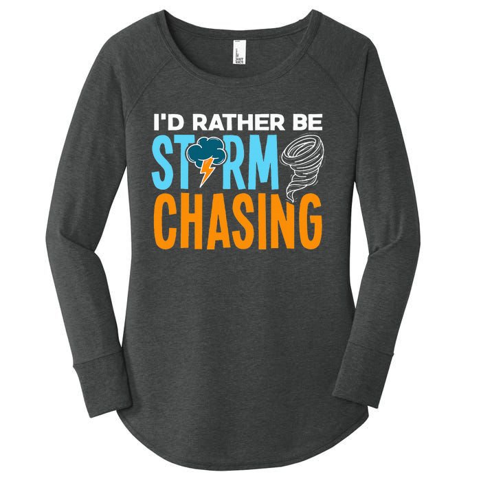 ID Rather Be Storm Chasing Chaser Tornado Hunter Gift Women's Perfect Tri Tunic Long Sleeve Shirt