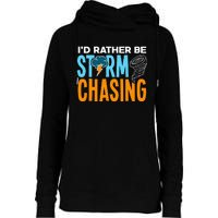 ID Rather Be Storm Chasing Chaser Tornado Hunter Gift Womens Funnel Neck Pullover Hood