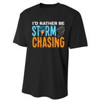 ID Rather Be Storm Chasing Chaser Tornado Hunter Gift Performance Sprint T-Shirt