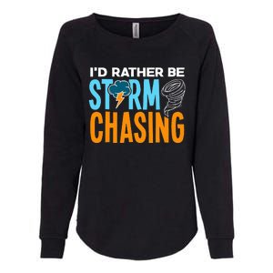 ID Rather Be Storm Chasing Chaser Tornado Hunter Gift Womens California Wash Sweatshirt