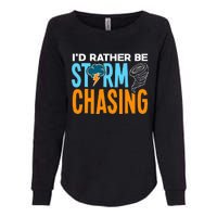 ID Rather Be Storm Chasing Chaser Tornado Hunter Gift Womens California Wash Sweatshirt