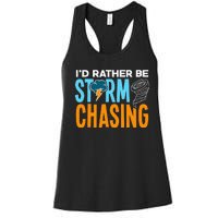 ID Rather Be Storm Chasing Chaser Tornado Hunter Gift Women's Racerback Tank