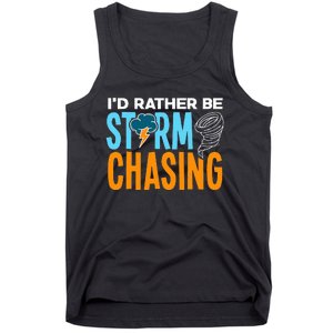 ID Rather Be Storm Chasing Chaser Tornado Hunter Gift Tank Top