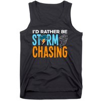 ID Rather Be Storm Chasing Chaser Tornado Hunter Gift Tank Top