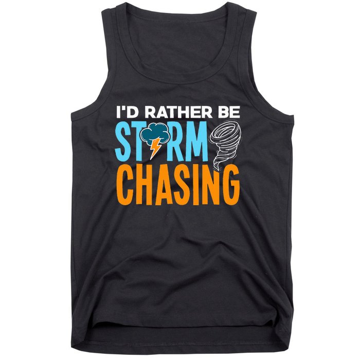 ID Rather Be Storm Chasing Chaser Tornado Hunter Gift Tank Top