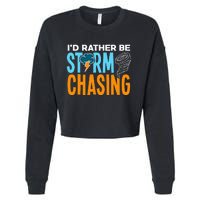 ID Rather Be Storm Chasing Chaser Tornado Hunter Gift Cropped Pullover Crew