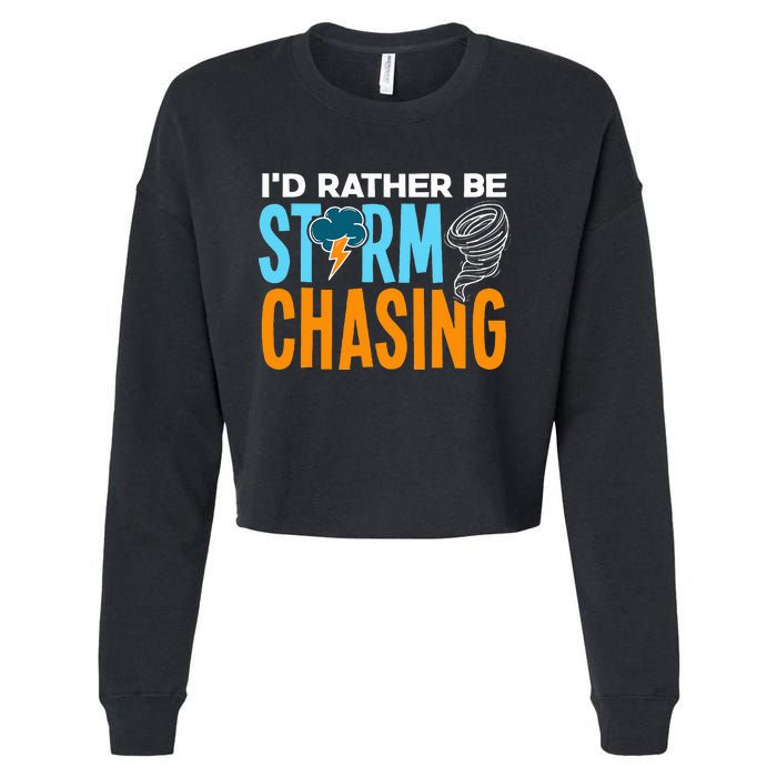 ID Rather Be Storm Chasing Chaser Tornado Hunter Gift Cropped Pullover Crew