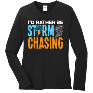 ID Rather Be Storm Chasing Chaser Tornado Hunter Gift Ladies Long Sleeve Shirt