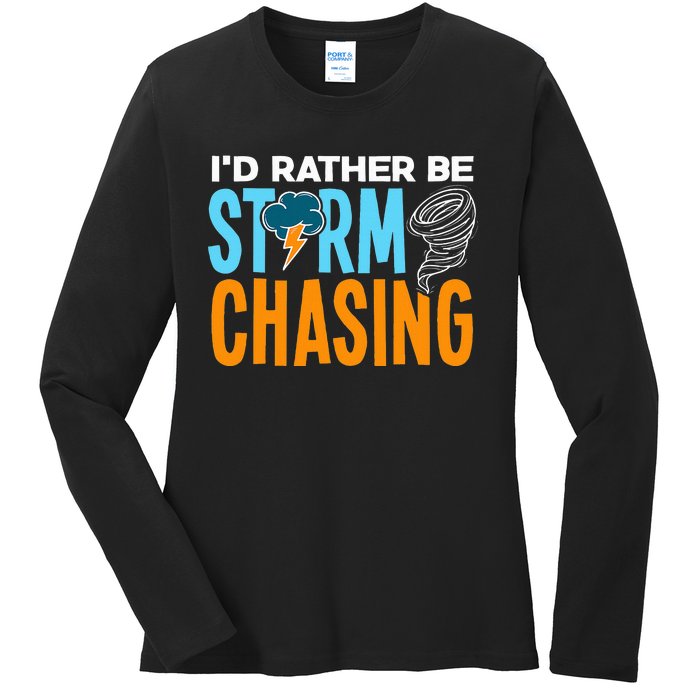 ID Rather Be Storm Chasing Chaser Tornado Hunter Gift Ladies Long Sleeve Shirt