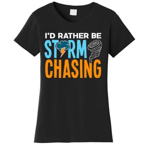 ID Rather Be Storm Chasing Chaser Tornado Hunter Gift Women's T-Shirt