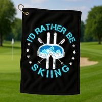 Id Rather Be Skiing Funny Ski Skier Slopes Gift Golf Towel