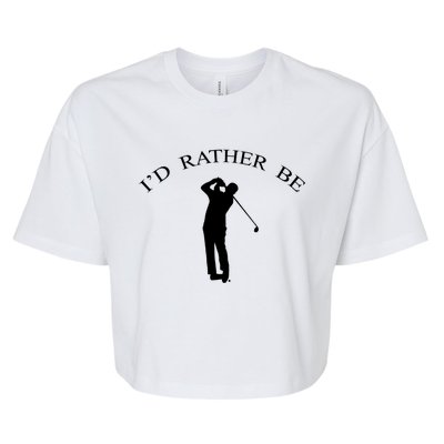 Id Rather Be Golfing Playing Golf Golfer Graphic Gift Bella+Canvas Jersey Crop Tee