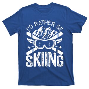 Id Rather Be Skiing Funny Gift Skater Sports Wear Gift T-Shirt