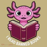 I Read Banned Books Axolotl Reading Gift Button