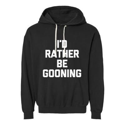 ID Rather Be Gooning Garment-Dyed Fleece Hoodie