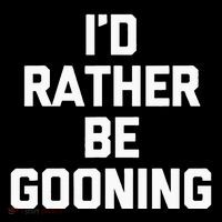 ID Rather Be Gooning Button