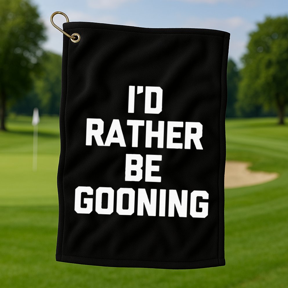 ID Rather Be Gooning Golf Towel