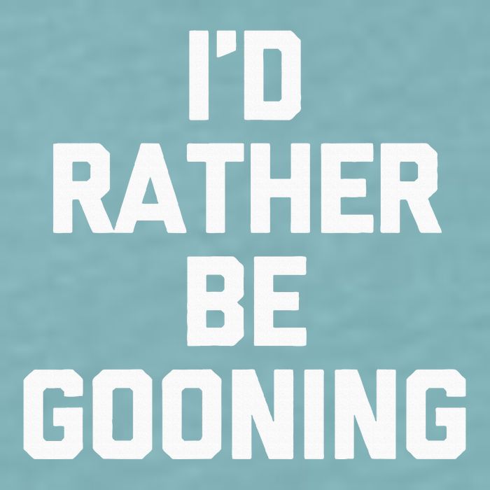 ID Rather Be Gooning Sueded Cloud Jersey T-Shirt