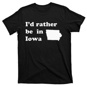 ID Rather Be In Iowa For Iowans T-Shirt