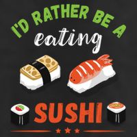 Id Rather Be Eating Japanese Foodie Asian Sushi Lover Gift 7 Panel Mesh Trucker Snapback Hat