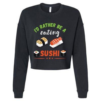 Id Rather Be Eating Japanese Foodie Asian Sushi Lover Gift Cropped Pullover Crew