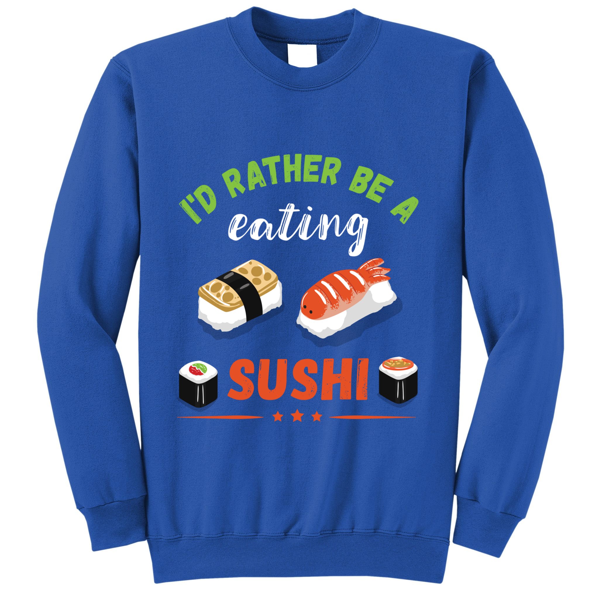Id Rather Be Eating Japanese Foodie Asian Sushi Lover Gift Sweatshirt