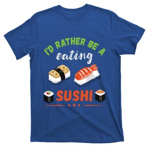 Id Rather Be Eating Japanese Foodie Asian Sushi Lover Gift T-Shirt