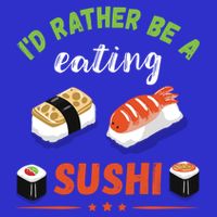 Id Rather Be Eating Japanese Foodie Asian Sushi Lover Gift Tall T-Shirt