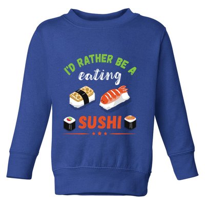 Id Rather Be Eating Japanese Foodie Asian Sushi Lover Gift Toddler Sweatshirt