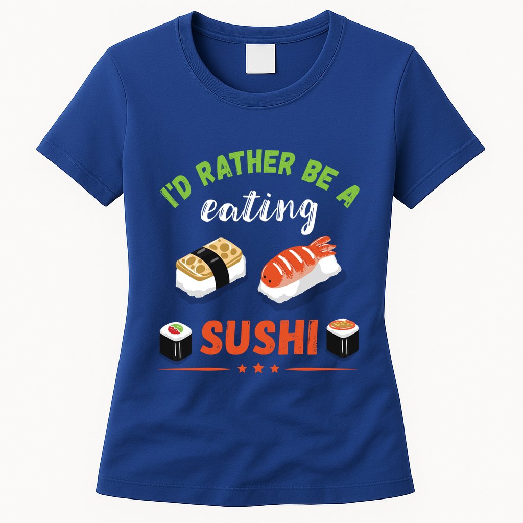 Id Rather Be Eating Japanese Foodie Asian Sushi Lover Gift Womens T-Shirt