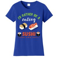 Id Rather Be Eating Japanese Foodie Asian Sushi Lover Gift Women's T-Shirt