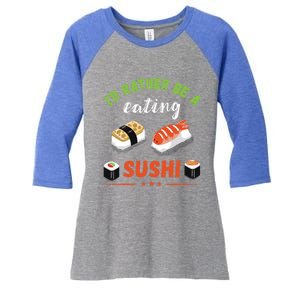 Id Rather Be Eating Japanese Foodie Asian Sushi Lover Gift Women's Tri-Blend 3/4-Sleeve Raglan Shirt