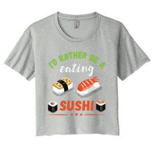 Id Rather Be Eating Japanese Foodie Asian Sushi Lover Gift Women's Crop Top Tee