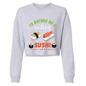 Id Rather Be Eating Japanese Foodie Asian Sushi Lover Gift Cropped Pullover Crew