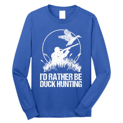 Id Rather Be Duck Hunting Funny Goose Hunter Gift Long Sleeve Shirt